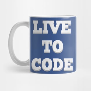 Live To Code. A way of life for fun loving Coders. Mug